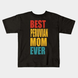 Vintage Best Peruvian Mom Ever Kids T-Shirt